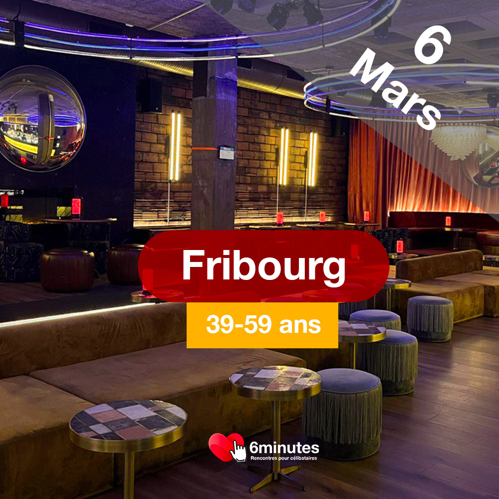 Speed Dating 39-59ans à Fribourg - 6 Mars 2025