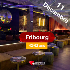 Speed Dating 42-62ans à Fribourg – 11 Décembre 2025
