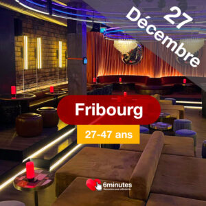 Speed Dating 27-47ans à Fribourg – 27 Décembre 2025