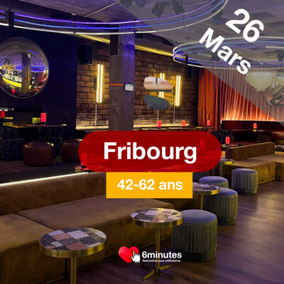 Speed Dating 42-62ans à Fribourg – 26 Mars 2026