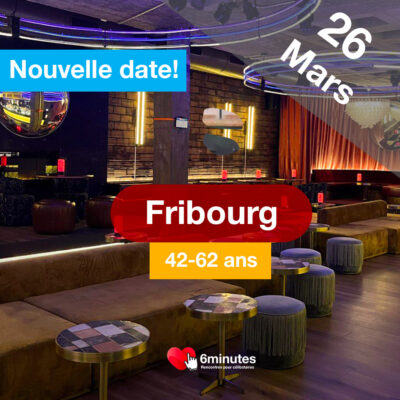 Speed Dating 42-62ans à Fribourg – 26 Mars 2026