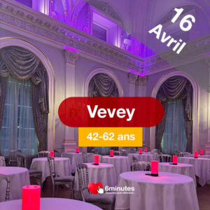 Speed Dating 42-62ans à Vevey – 16 Avril 2026