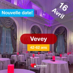 Speed Dating 42-62ans à Vevey – 16 Avril 2026