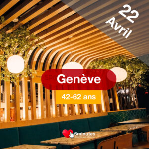 Speed Dating 42-62ans à Genève – 22 Avril 2026