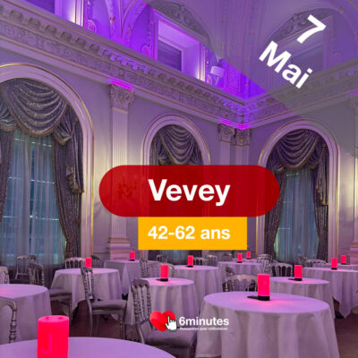 Speed Dating 42-62ans à Vevey – 7 Mai 2026